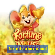 fortnite xbox cloud